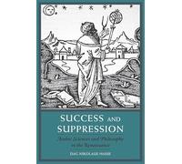 Success and Suppression: Arabic Sciences and Philosophy in the Renaissance (I Tatti Studies in Italian Renaissance History): 19