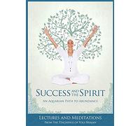 Success and The Spirit: An Aquarian Path to Abundance