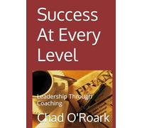 Success At Every Level: Leadership Through Coaching