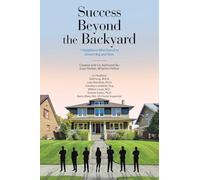 Success Beyond the Backyard: 7 Neighbors Who Dared to Dream Big and Won