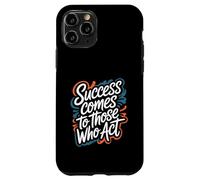 Success Comes to Those Who Act - Motivational Quote Case for iPhone 11 Pro