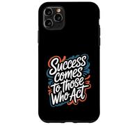 Success Comes to Those Who Act - Motivational Quote Case for iPhone 11 Pro Max