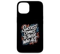 Success Comes to Those Who Act - Motivational Quote Case for iPhone 13