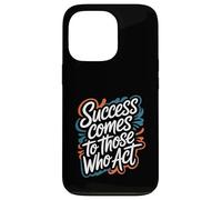 Success Comes to Those Who Act - Motivational Quote Case for iPhone 13 Pro