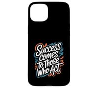 Success Comes to Those Who Act - Motivational Quote Case for iPhone 15 Plus