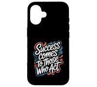 Success Comes to Those Who Act - Motivational Quote Case for iPhone 16