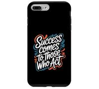 Success Comes to Those Who Act - Motivational Quote Case for iPhone 7 Plus/8 Plus