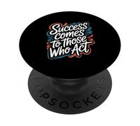 Success Comes to Those Who Act - Motivational Quote PopSockets Adhesive PopGrip
