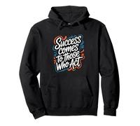 Success Comes to Those Who Act - Motivational Quote Pullover Hoodie