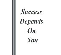 Success Depends On You. Notebook: A Minimalist Motivational Notebook for Daily Notes, Journaling, and Quiet Progress