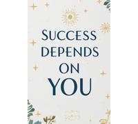 Success Depends On You Notebook: A Minimalist Motivational Notebook for Daily Notes, Journaling, and Quiet Progress