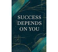 Success Depends On You Notebook: A Minimalist Motivational Notebook for Daily Notes, Journaling, and Quiet Progress