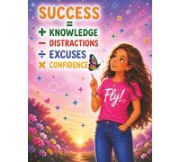 Success Equals Adding Knowledge, Subtracting Distractions, Dividing Excuses, and Multiplying Confidence: A Motivational Composition Book for Preteens ... Star Series: Manifesting Worth and Brilliance