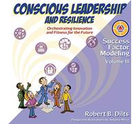 Success Factor Modeling Volume III: Conscious Leadership and Resilience: Orchestrating Innovation and Fitness for the Future: 3