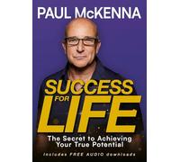 Success For Life: The Secret to Achieving Your True Potential