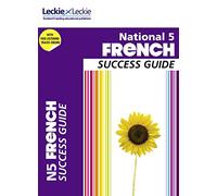 Success Guide for SQA Exam Revision - National 5 French Revision Guide : Success Guide for CfE SQA Exams
