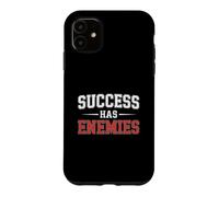 Success Has Enemies Motivational Quote Hustle Mindset Case for iPhone 11