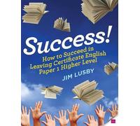 Success: How to Succeed in Leaving Certificate English Paper 1 Higher Level