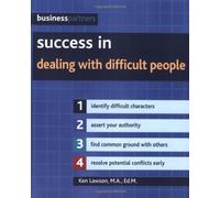 Success in Dealing with Difficult People (IMM Lifestyle Books) Identify Difficult Characters, Assert Your Authority, Find Common Ground with Others, ... Potential Conflicts Early (Business Partners)