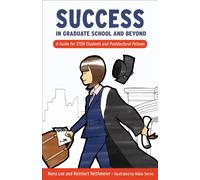 Success in Graduate School and Beyond : A Guide for STEM Students and Postdoctoral Fellows