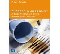Success in Your Project: a guide to student system development projects.