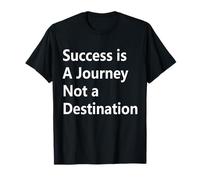Success is a Journey not Destination T-Shirt