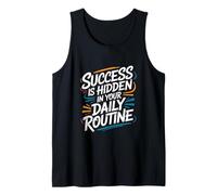 Success is Hidden in Your Daily Routine - Motivational Quote Tank Top