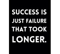 Success Is Just Failure That Took Longer: Funny Lined Journal / Sarcastic, Motivational Slogan Notebook / Life sayings Notepad/ 8.5x11 / Gift for ... Birthday, Secret Santa or any Special Day