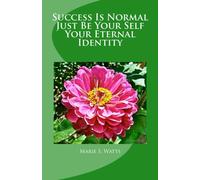 Success Is Normal - Just Be Your Self - Your Eternal Identity
