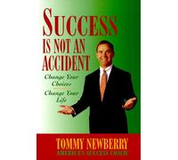 Success Is Not an Accident: Change Your Choices, Change Your Life