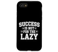 Success Is Not For The Lazy Motivation Hustle Grind - Case for iPhone SE (2020) / 7/8
