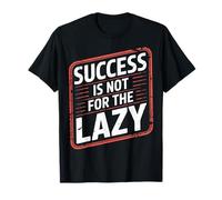 Success is Not for The Lazy Motivation Hustle Grind |- T-Shirt