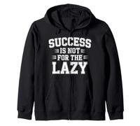 Success Is Not For The Lazy Motivation Hustle Grind - Zip Hoodie