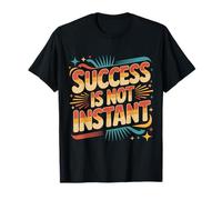 Success is Not Instant Growth Mindset Progress - T-Shirt
