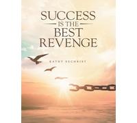 Success Is The Best Revenge: One woman's journey from heartbreak to hope-and the dangerous love that threatens it all. (1) (Secrets Never Sleep)