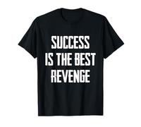 Success Is The Best Revenge T-Shirt