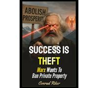 Success Is Theft: Marx Wants To Ban Private Property (Redpilled Progressive (satire))