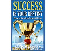 Success is Your Destiny: Believe in Yourself and Success will Come