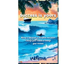 Success Is Yours: 37 formulas for success and growth: 37 Formulas for Success and Growth