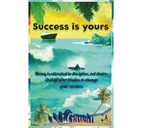 SUCCESS IS YOURS: The 37 Secret Formulas:A Proven, Action Oriented-Approach to Rapid Success and Growth