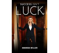 Success Isn’t Luck…
