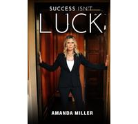 Success Isn’t Luck…