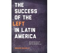 Success of the Left in Latin America: Untainted Parties, Market Reforms, and Voting Behavior (Kellogg Institute Series on Democracy and Development)