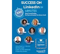 Success on LinkedIn in 100 Minutes: Master Personal Branding, Win Clients and Accelerate Your Business Growth: 66 (Opresnik Management Guides)