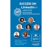 Success on LinkedIn in 100 Minutes: Master Personal Branding, Win Clients and Accelerate Your Business Growth (Opresnik Management Guides)