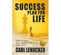 Success Plan For Life: Key Success Principles From One of The World's Top Customer Success Managers