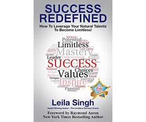 Success Redefined: How to Leverage Your Natural Talents to become Limitless!