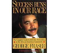 Success Runs in Our Race: The Complete Guide to Effective Networking in the African American Community