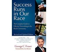 Success Runs in Our Race: The Complete Guide to Effective Networking in the Black Community