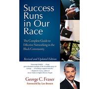 Success Runs in Our Race: The Complete Guide to Effective Networking in the Black Community